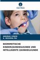 BIOMIMETISCHE KINDERZAHNHEILKUNDE UND INTELLIGENTE ZAHNHEILKUNDE, VINOD ANURAG