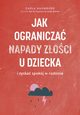 Jak ogranicza napady zoci u dzieci i zyska spokj w rodzinie, Naumburg Carla