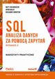 SQL Analiza danych za pomoc zapyta Warsztaty praktyczne, Goldwasser Matt, Malik Upom, Johnston Benjamin