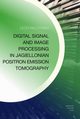 Digital Signal and Image Processing in Jagiellonian Positron Emission Tomography, Raczyski Lech