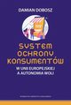 System ochrony konsumentw w Unii Europejskiej a autonomia woli, Dobosz Damian
