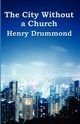 The City Without a Church, Drummond Henry
