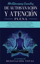 Meditaciones Guiadas de Autosanacin y Atencin Plena, Total Academia de Meditacin