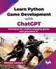 Learn Python Game Development with ChatGPT, Lanham Micheal