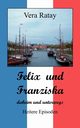 Felix und Franziska, Ratay Vera