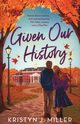 Given Our History, Miller Kristyn J.