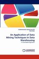 An Application of Data Mining Techniques in Data Warehousing, ARUNACHALAM SUBRAMANIAM