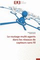 Le routage multi-agents dans les rseaux de capteurs sans fil, Collectif