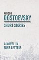 A Novel in Nine Letters, Dostoevsky Fyodor