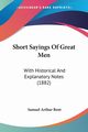 Short Sayings Of Great Men, Bent Samuel Arthur