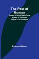 The Post of Honour; Stories of Daring Deeds Done by Men of the British Empire in the Great War, Wilson Richard