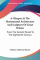 A Glimpse At The Monumental Architecture And Sculpture Of Great Britain, Bloxam Matthew Holbeche