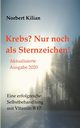 Krebs? Nur noch als Sternzeichen!, Kilian Norbert
