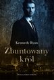 Zbuntowany krl, Ryan Kennedy