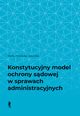 Konstytucyjny model ochrony sdowej w sprawach administracyjnych, Kopocka-Jasiska Marta