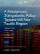 A Rebalanced Transatlantic Policy Toward the Asia-Pacific Region, Conley Heather A.