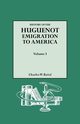 History of the Huguenot Emigration to America. Volume I, Baird Charles W.