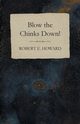Blow the Chinks Down!, Howard Robert E.