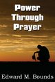 Power Through Prayer, Bounds Edward M.