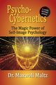 Psycho-Cybernetics The Magic Power of Self Image Psychology, Maltz Maxwell