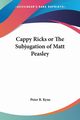 Cappy Ricks or The Subjugation of Matt Peasley, Kyne Peter B.