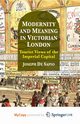 Modernity and Meaning in Victorian London, De Sapio Joseph
