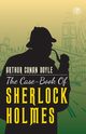 The Case-Book of Sherlock Holmes, Doyle Sir Arthur Conan