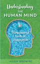 Understanding the Human Mind The Powerful Force of Imagination, Browne Jason