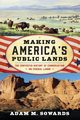 Making America's Public Lands, Sowards Adam M.