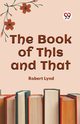 The Book of This and That, Lynd Robert