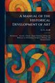 A Manual of the Historical Development of Art, Zerffi G. G. (Gustavus George)