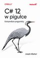 C# 12 w piguce Kompendium programisty, Albahari Joseph