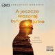 A jeszcze wczoraj byo jutro, Borowik Arkadiusz