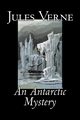 An Antarctic Mystery by Jules Verne, Fiction, Fantasy & Magic, Verne Jules