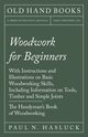 Woodwork for Beginners, Hasluck Paul N.