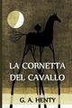 La Cornetta del Cavallo, Henty G. A.