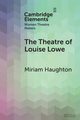 The Theatre of Louise Lowe, Haughton Miriam