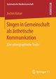 Singen in Gemeinschaft als sthetische Kommunikation, Kaiser Jochen