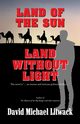Land of the Sun, Land Without Light, Litwack David Michael