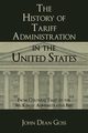 The History of Tariff Administration in the United States, Goss John Dean