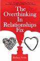 The Overthinking In Relationships Fix, Noble Rodney