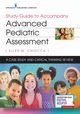 Study Guide to Accompany Advanced Pediatric Assessment, Chiocca Ellen M. PhD APRN CPNP-PC