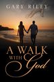 A Walk With God, Riley Gary
