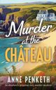 MURDER AT THE CHTEAU an absolutely gripping cozy murder mystery, Penketh Anne