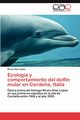 Ecologia y Comportamiento del Delfin Mular En Cerdena, Italia, D. Az L. Pez Bruno