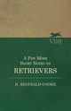 A Few More Short Notes on Retrievers, Cooke H. Reginald