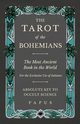 The Tarot of the Bohemians - The Most Ancient Book in the World - For the Exclusive Use of Initiates - Absolute Key to Occult Science, Papus