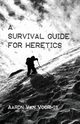 A Survival Guide for Heretics, Van Voorhis Aaron