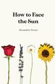 How to Face the Sun, Tessier Alexandria