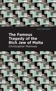 The Famous Tragedy of the Rich Jew of Malta, Marlowe Christopher